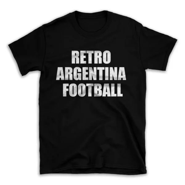 RETRO ARGENTINA FOOTBALL- Black T-shirt for Men and Women - White Quote Text Design - Soft Cotton Graphic Tee - Comfortable Unisex T-Shirt