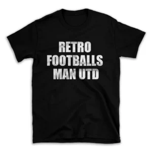 RETRO FOOTBALLS MAN UTD- Black T-shirt for Men and Women - White Quote Text Design - Soft Cotton Graphic Tee - Comfortable Unisex T-Shirt