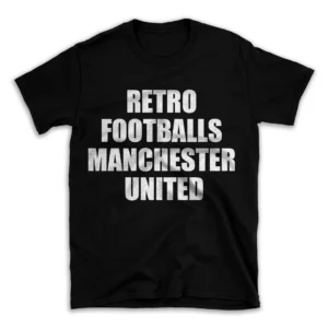 RETRO FOOTBALLS MANCHESTER UNITED- Black T-shirt for Men and Women - White Quote Text Design - Soft Cotton Graphic Tee - Comfortable Unisex T-Shirt