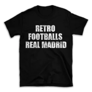 RETRO FOOTBALLS REAL MADRID- Black T-shirt for Men and Women - White Quote Text Design - Soft Cotton Graphic Tee - Comfortable Unisex T-Shirt