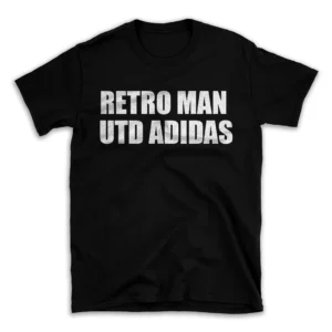 RETRO MAN UTD ADIDAS- Black T-shirt for Men and Women - White Quote Text Design - Soft Cotton Graphic Tee - Comfortable Unisex T-Shirt