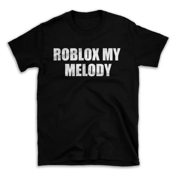 ROBLOX MY MELODY- Black T-shirt for Men and Women - White Quote Text Design - Soft Cotton Graphic Tee - Comfortable Unisex T-Shirt