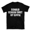 RONALD REAGAN SHUT UP HIPPIE- Black T-shirt for Men and Women - White Quote Text Design - Soft Cotton Graphic Tee - Comfortable Unisex T-Shirt