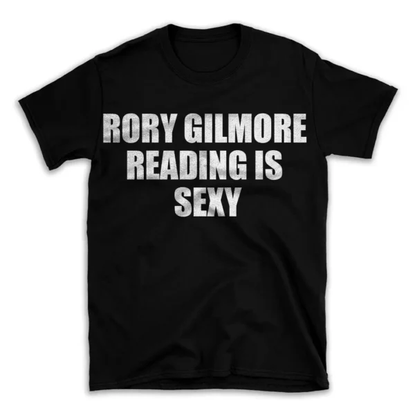 RORY GILMORE READING IS SEXY- Black T-shirt for Men and Women - White Quote Text Design - Soft Cotton Graphic Tee - Comfortable Unisex T-Shirt