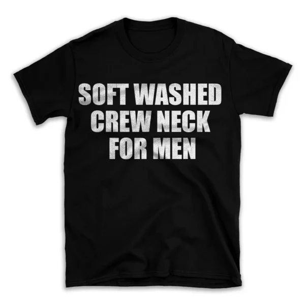 SOFT WASHED CREW NECK FOR MEN- Black T-shirt for Men and Women - White Quote Text Design - Soft Cotton Graphic Tee - Comfortable Unisex T-Shirt