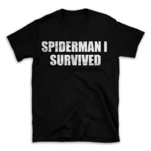 SPIDERMAN I SURVIVED- Black T-shirt for Men and Women - White Quote Text Design - Soft Cotton Graphic Tee - Comfortable Unisex T-Shirt