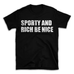 SPORTY AND RICH BE NICE- Black T-shirt for Men and Women - White Quote Text Design - Soft Cotton Graphic Tee - Comfortable Unisex T-Shirt