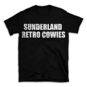 SUNDERLAND RETRO COWIES- Black T-shirt for Men and Women - White Quote Text Design - Soft Cotton Graphic Tee - Comfortable Unisex T-Shirt