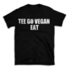 TEE GO VEGAN EAT- Black T-shirt for Men and Women - White Quote Text Design - Soft Cotton Graphic Tee - Comfortable Unisex T-Shirt