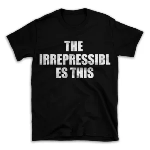 THE IRREPRESSIBLES THIS- Black T-shirt for Men and Women - White Quote Text Design - Soft Cotton Graphic Tee - Comfortable Unisex T-Shirt