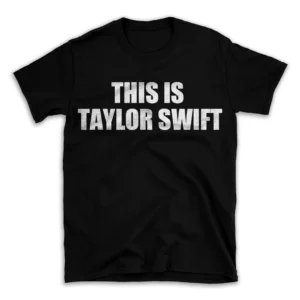 THIS IS TAYLOR SWIFT- Black T-shirt for Men and Women - White Quote Text Design - Soft Cotton Graphic Tee - Comfortable Unisex T-Shirt