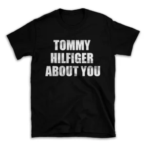 TOMMY HILFIGER ABOUT YOU- Black T-shirt for Men and Women - White Quote Text Design - Soft Cotton Graphic Tee - Comfortable Unisex T-Shirt