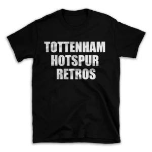 TOTTENHAM HOTSPUR RETROS- Black T-shirt for Men and Women - White Quote Text Design - Soft Cotton Graphic Tee - Comfortable Unisex T-Shirt