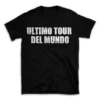 ULTIMO TOUR DEL MUNDO- Black T-shirt for Men and Women - White Quote Text Design - Soft Cotton Graphic Tee - Comfortable Unisex T-Shirt