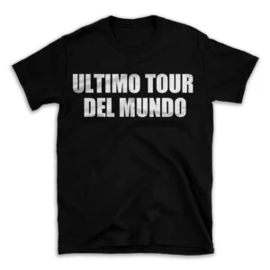 ULTIMO TOUR DEL MUNDO- Black T-shirt for Men and Women - White Quote Text Design - Soft Cotton Graphic Tee - Comfortable Unisex T-Shirt