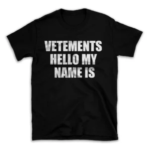 VETEMENTS HELLO MY NAME IS- Black T-shirt for Men and Women - White Quote Text Design - Soft Cotton Graphic Tee - Comfortable Unisex T-Shirt