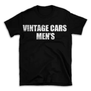 VINTAGE CARS MEN'S- Black T-shirt for Men and Women - White Quote Text Design - Soft Cotton Graphic Tee - Comfortable Unisex T-Shirt