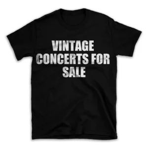 VINTAGE CONCERTS FOR SALE- Black T-shirt for Men and Women - White Quote Text Design - Soft Cotton Graphic Tee - Comfortable Unisex T-Shirt