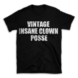 VINTAGE INSANE CLOWN POSSE- Black T-shirt for Men and Women - White Quote Text Design - Soft Cotton Graphic Tee - Comfortable Unisex T-Shirt