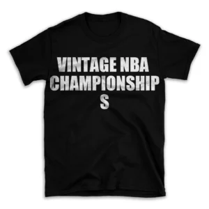 VINTAGE NBA CHAMPIONSHIPS- Black T-shirt for Men and Women - White Quote Text Design - Soft Cotton Graphic Tee - Comfortable Unisex T-Shirt