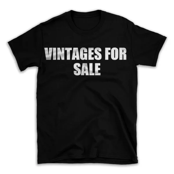 VINTAGES FOR SALE- Black T-shirt for Men and Women - White Quote Text Design - Soft Cotton Graphic Tee - Comfortable Unisex T-Shirt