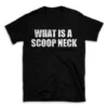 WHAT IS A SCOOP NECK- Black T-shirt for Men and Women - White Quote Text Design - Soft Cotton Graphic Tee - Comfortable Unisex T-Shirt