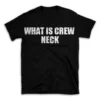 WHAT IS CREW NECK- Black T-shirt for Men and Women - White Quote Text Design - Soft Cotton Graphic Tee - Comfortable Unisex T-Shirt