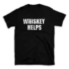 WHISKEY HELPS- Black T-shirt for Men and Women - White Quote Text Design - Soft Cotton Graphic Tee - Comfortable Unisex T-Shirt