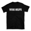 WINE HELPS- Black T-shirt for Men and Women - White Quote Text Design - Soft Cotton Graphic Tee - Comfortable Unisex T-Shirt